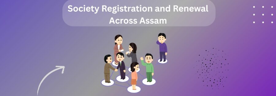 Simple Guide to Society Registration in Guwahati, Assam 1 Society Registration and Renewal guwahati Assam