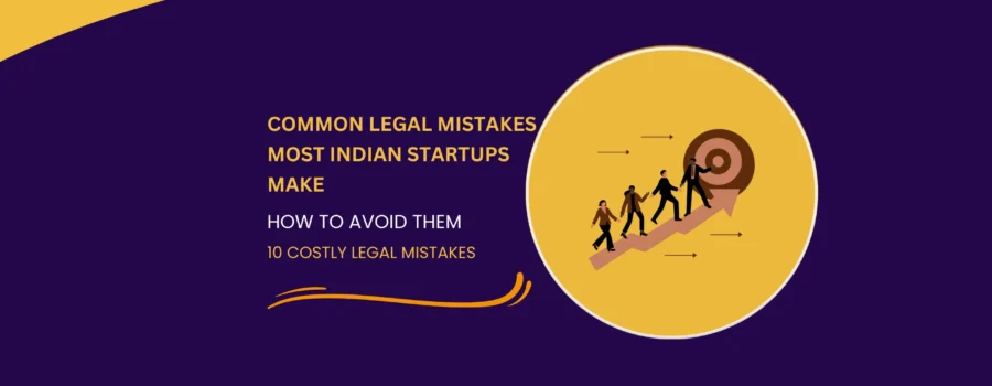 10 Common Legal Mistakes Indian Startups