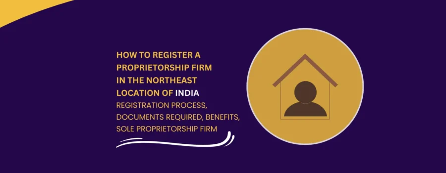 Proprietorship Firm Registration in North East India